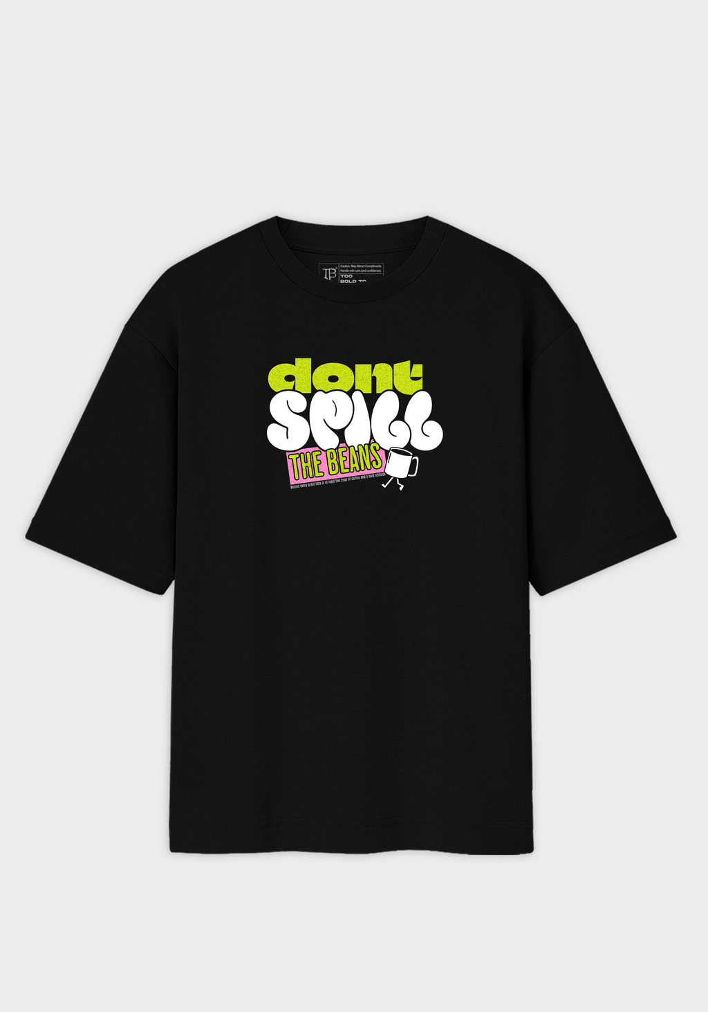 Don’t Spill the Beans- Unisex Oversized T-Shirt