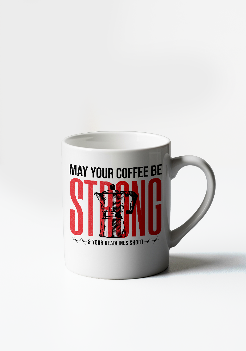 Strong Coffee Short Deadlines Mug- 11 Oz