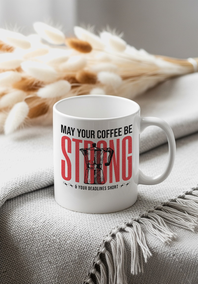 Strong Coffee Short Deadlines Mug- 11 Oz