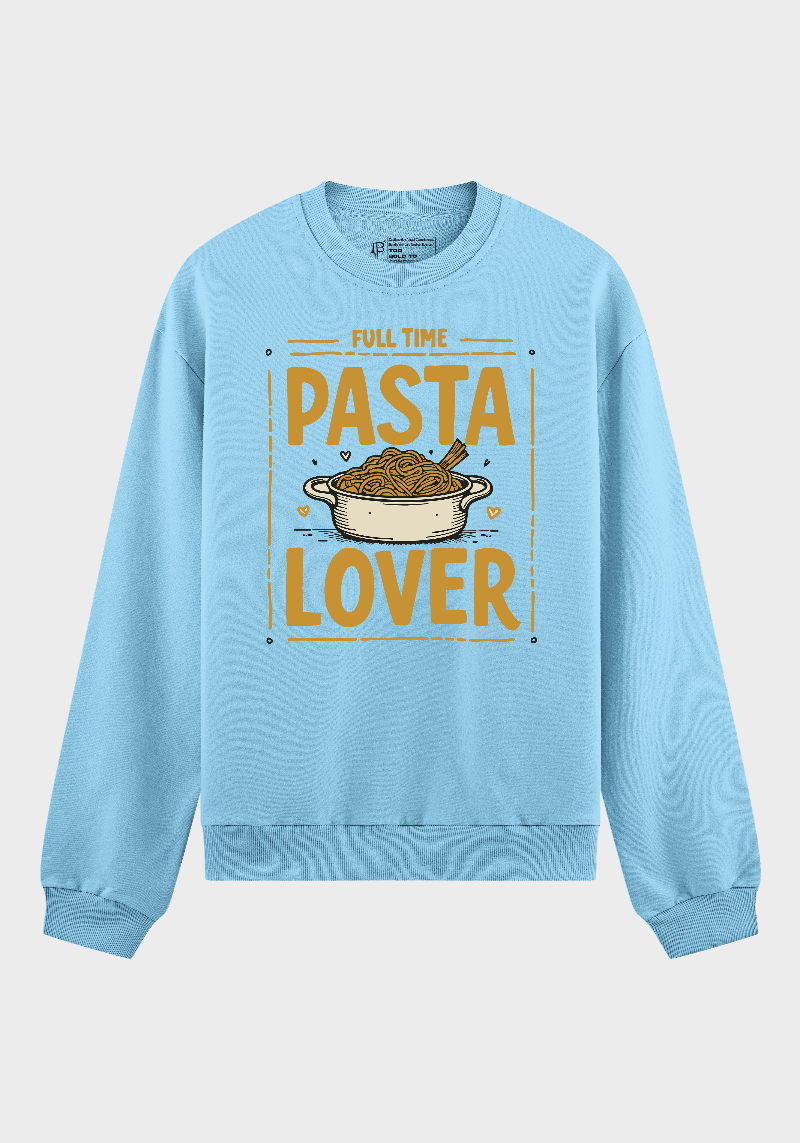 Full Time Pasta Lover Sweatshirt – Funny Food Graphic for Italian Cuisine Fans