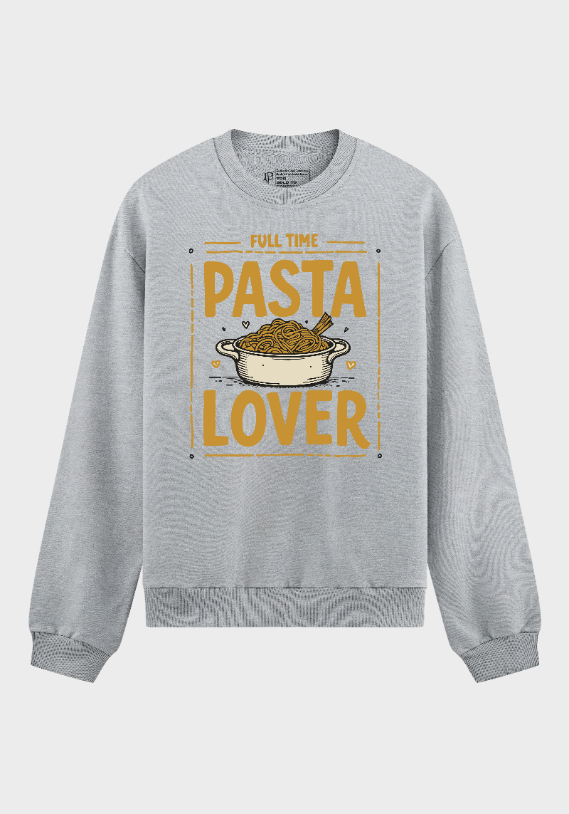 Full Time Pasta Lover Sweatshirt – Funny Food Graphic for Italian Cuisine Fans